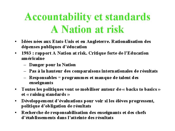 Accountability et standards A Nation at risk • Idées nées aux Etats-Unis et en