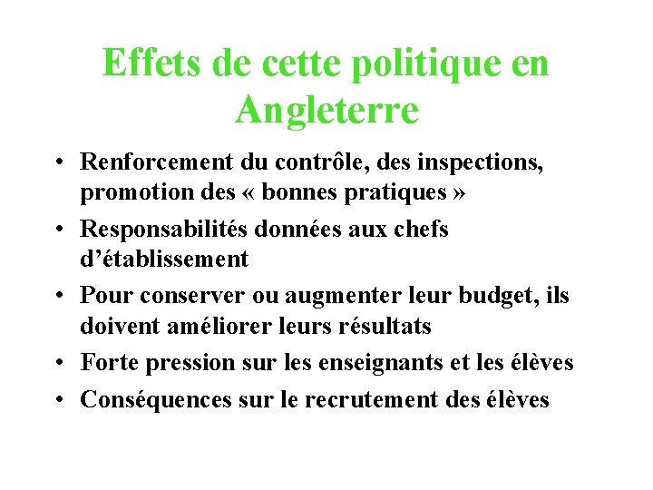 Effets de cette politique en Angleterre • Renforcement du contrôle, des inspections, promotion des