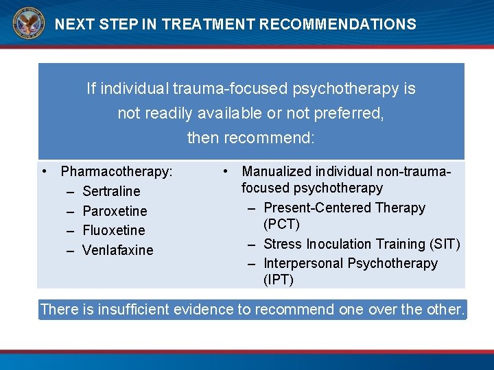 NEXT STEP IN TREATMENT RECOMMENDATIONS If individual trauma-focused psychotherapy is not readily available or