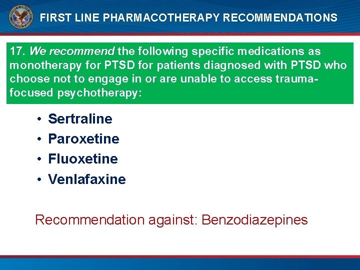 FIRST LINE PHARMACOTHERAPY RECOMMENDATIONS 17. We recommend the following specific medications as monotherapy for