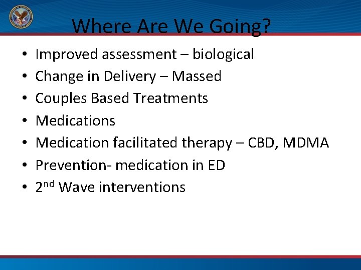 Where Are We Going? • • Improved assessment – biological Change in Delivery –