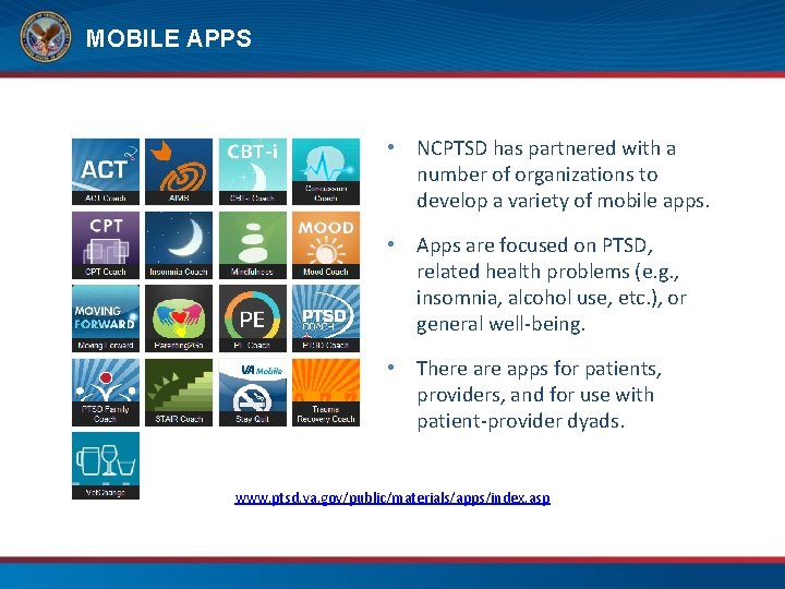 MOBILE APPS • NCPTSD has partnered with a number of organizations to develop a