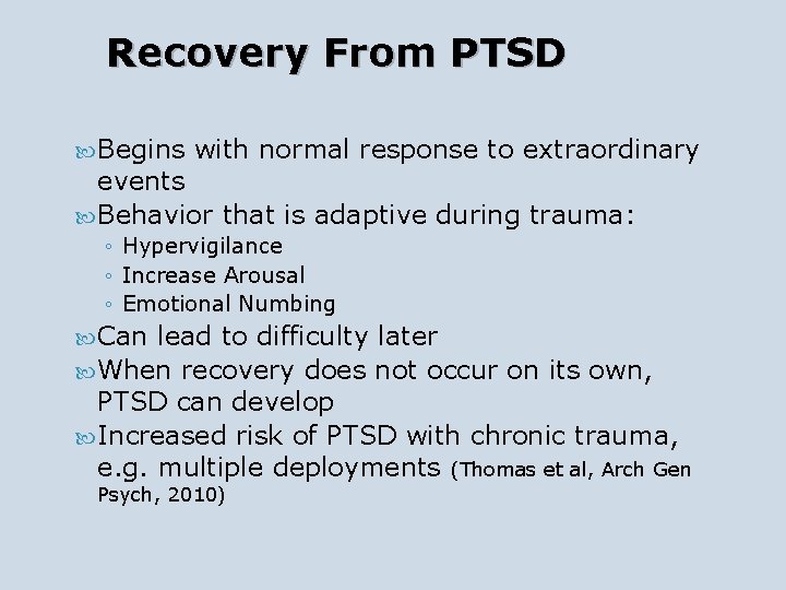 Recovery From PTSD Begins with normal response to extraordinary events Behavior that is adaptive