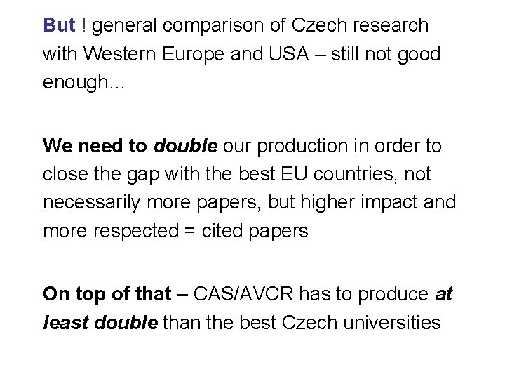 But ! general comparison of Czech research with Western Europe and USA – still