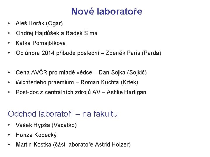 Nové laboratoře • Aleš Horák (Ogar) • Ondřej Hajdůšek a Radek Šíma • Katka