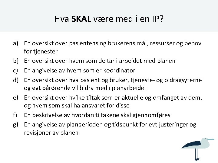 Hva SKAL være med i en IP? a) En oversikt over pasientens og brukerens