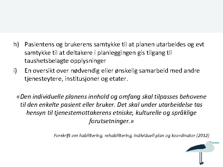 h) Pasientens og brukerens samtykke til at planen utarbeides og evt samtykke til at