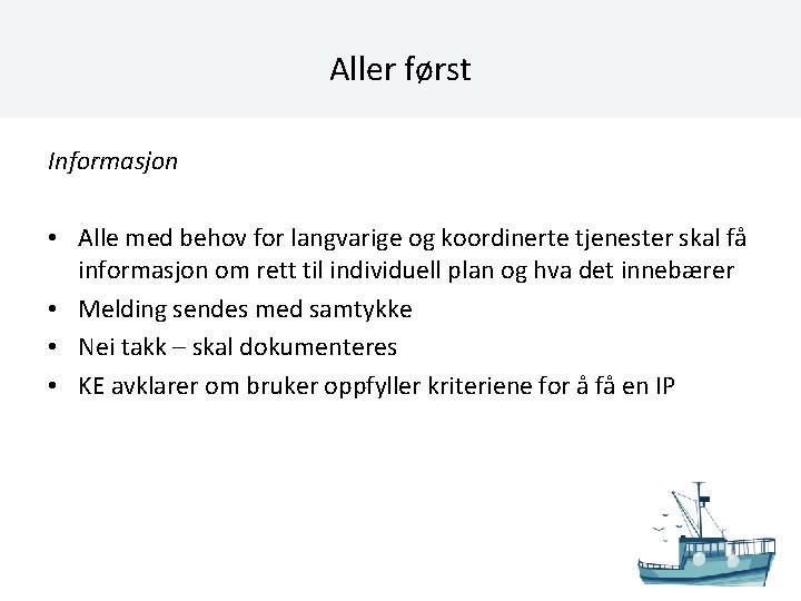 Aller først Informasjon • Alle med behov for langvarige og koordinerte tjenester skal få