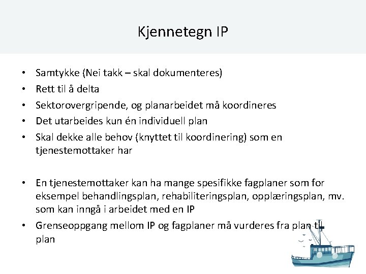 Kjennetegn IP • • • Samtykke (Nei takk – skal dokumenteres) Rett til å