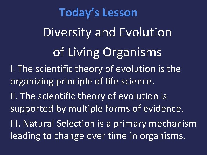 Today’s Lesson Diversity and Evolution of Living Organisms I. The scientific theory of evolution
