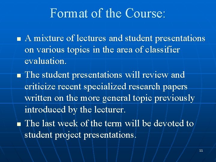 Format of the Course: n n n A mixture of lectures and student presentations