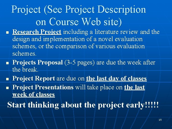 Project (See Project Description on Course Web site) n n Research Project including a