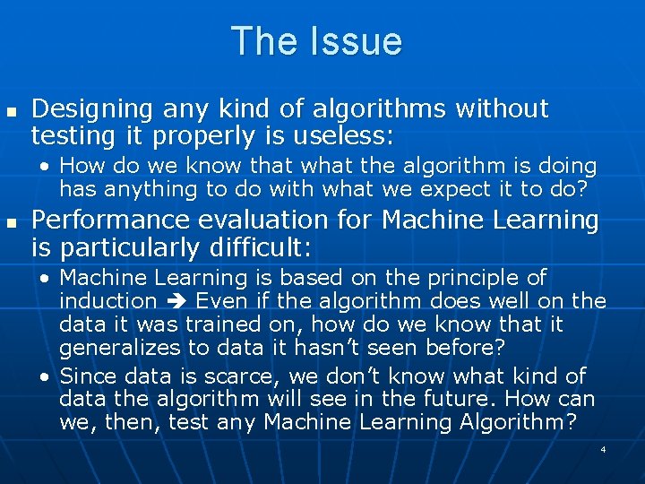 The Issue n Designing any kind of algorithms without testing it properly is useless: