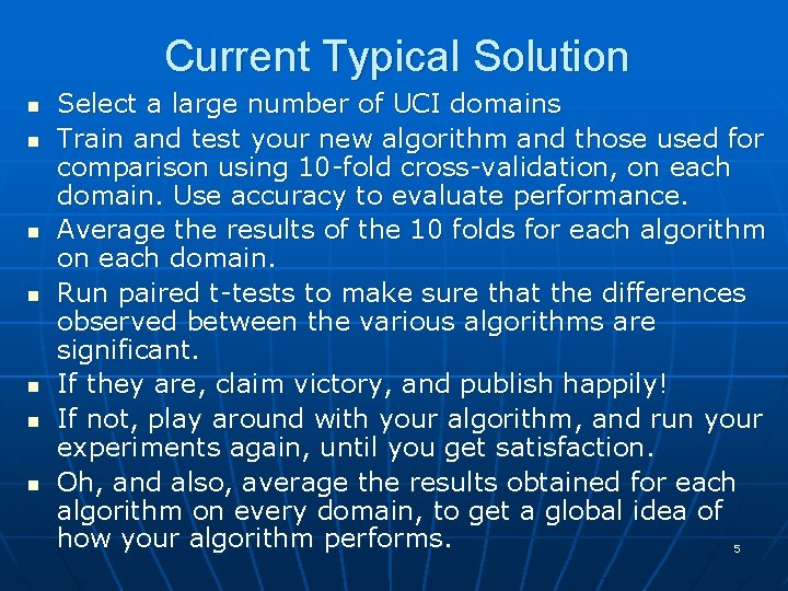 Current Typical Solution n n n Select a large number of UCI domains Train