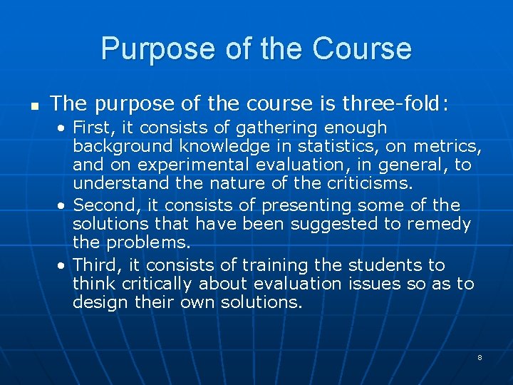 Purpose of the Course n The purpose of the course is three-fold: • First,