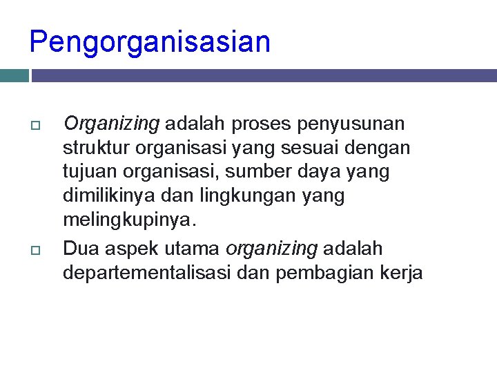 Pengorganisasian Organizing adalah proses penyusunan struktur organisasi yang sesuai dengan tujuan organisasi, sumber daya