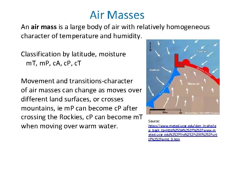 Air Masses An air mass is a large body of air with relatively homogeneous