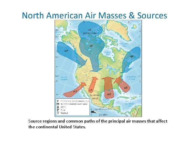 North American Air Masses & Sources Source regions and common paths of the principal