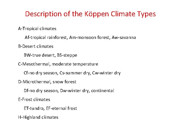 Description of the Köppen Climate Types A-Tropical climates Af-tropical rainforest, Am-monsoon forest, Aw-savanna B-Desert