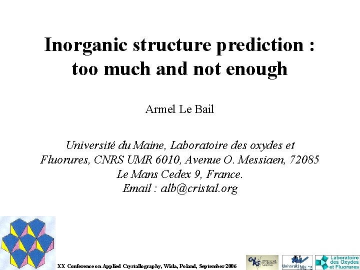 Inorganic structure prediction : too much and not enough Armel Le Bail Université du