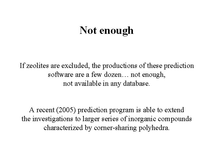 Not enough If zeolites are excluded, the productions of these prediction software a few