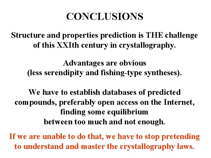 CONCLUSIONS Structure and properties prediction is THE challenge of this XXIth century in crystallography.