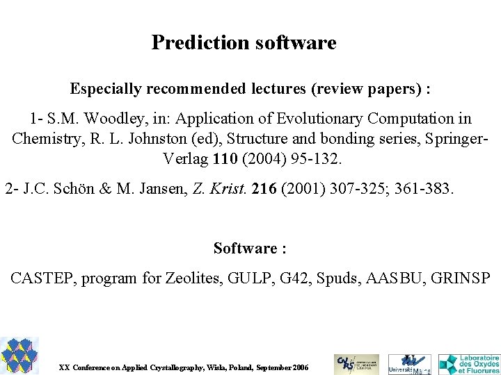 Prediction software Especially recommended lectures (review papers) : 1 - S. M. Woodley, in: