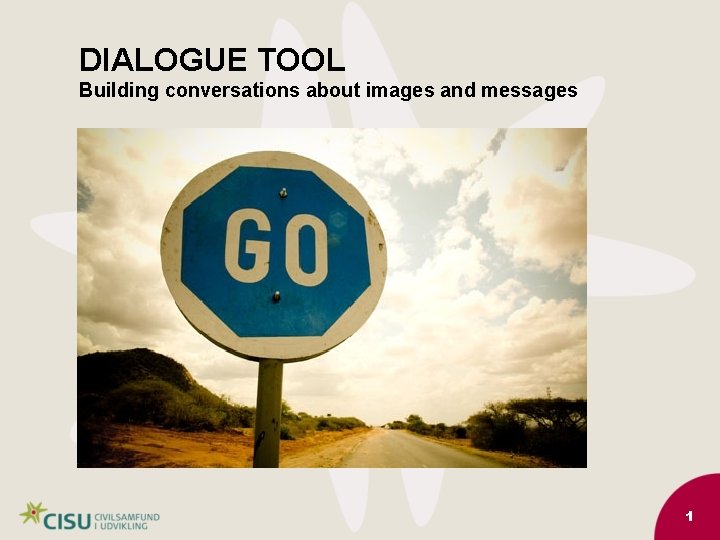 DIALOGUE TOOL Building conversations about images and messages 1 