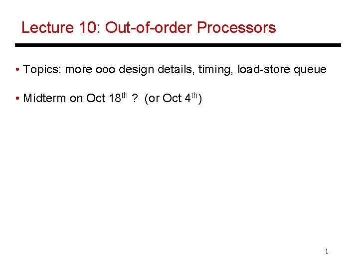 Lecture 10: Out-of-order Processors • Topics: more ooo design details, timing, load-store queue •