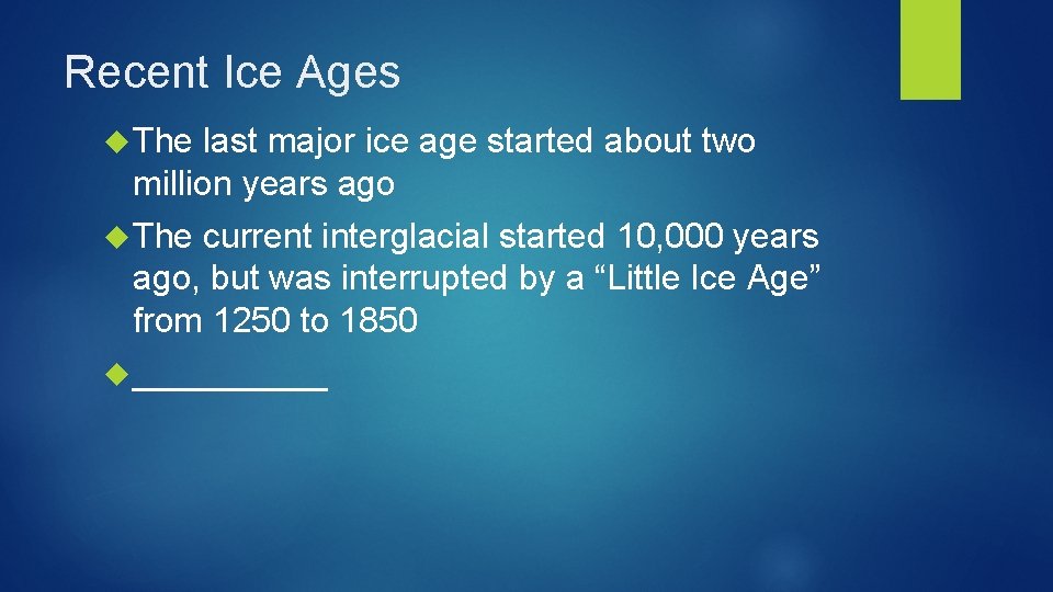 Recent Ice Ages The last major ice age started about two million years ago