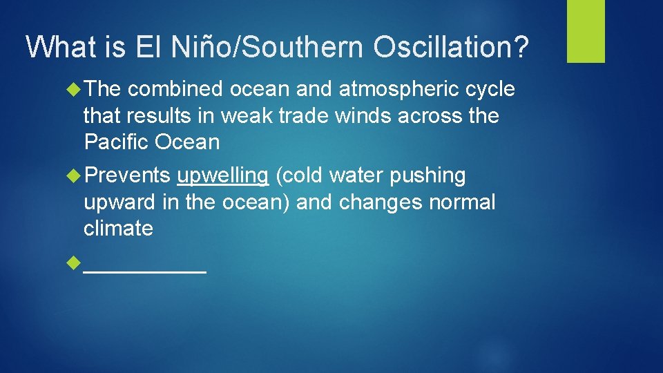 What is El Niño/Southern Oscillation? The combined ocean and atmospheric cycle that results in