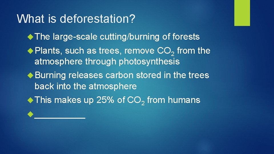 What is deforestation? The large-scale cutting/burning of forests Plants, such as trees, remove CO