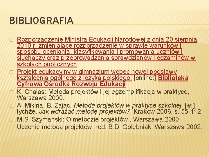 BIBLIOGRAFIA � � � Rozporządzenie Ministra Edukacji Narodowej z dnia 20 sierpnia 2010 r.