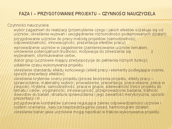 FAZA I – PRZYGOTOWANIE PROJEKTU – CZYNNOŚCI NAUCZYCIELA Czynności nauczyciela: wybór zagadnień do realizacji