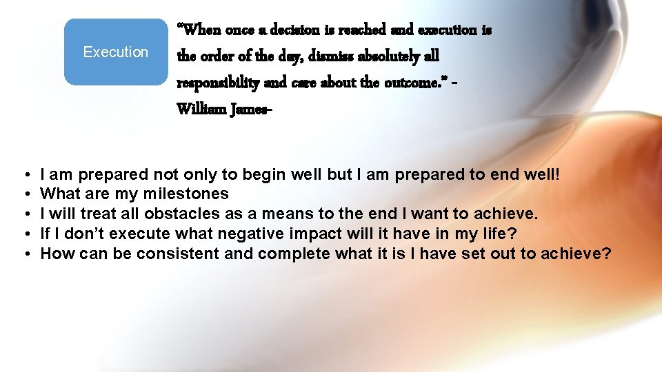 Execution • • • “When once a decision is reached and execution is the