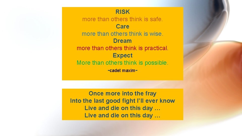 RISK more than others think is safe. Care more than others think is wise.