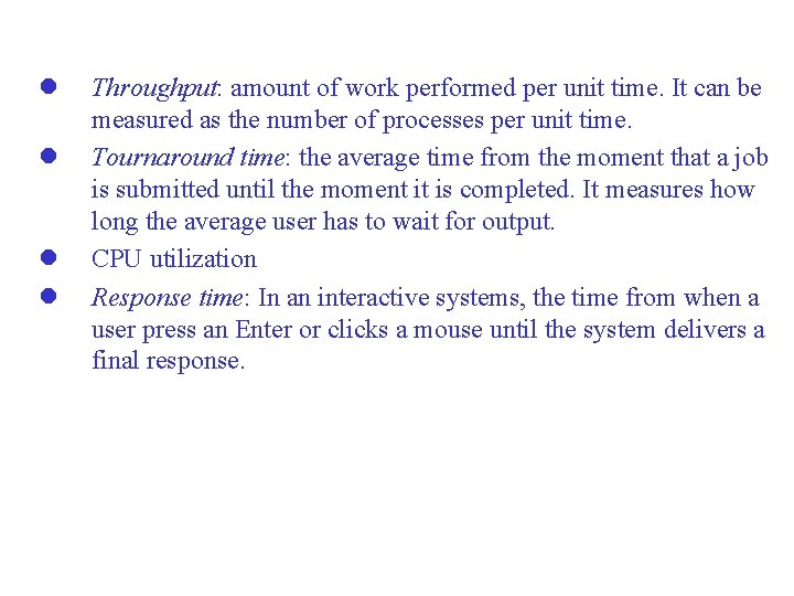 l l Throughput: amount of work performed per unit time. It can be measured l l Throughput: amount of work performed per unit time. It can be measured