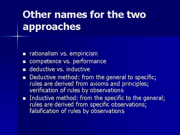 Other names for the two approaches n n n rationalism vs. empiricism competence vs.