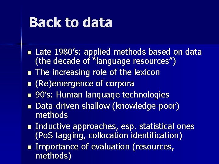 Back to data n n n n Late 1980’s: applied methods based on data
