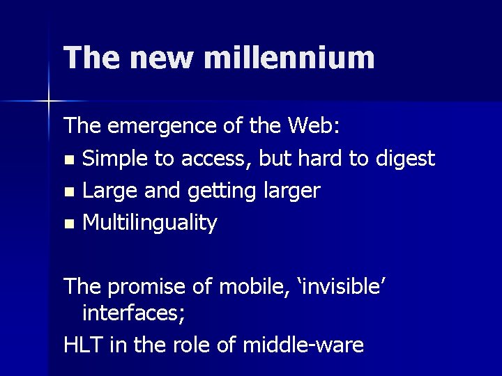 The new millennium The emergence of the Web: n Simple to access, but hard