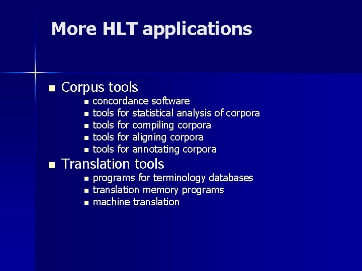 More HLT applications n Corpus tools n n n concordance software tools for statistical