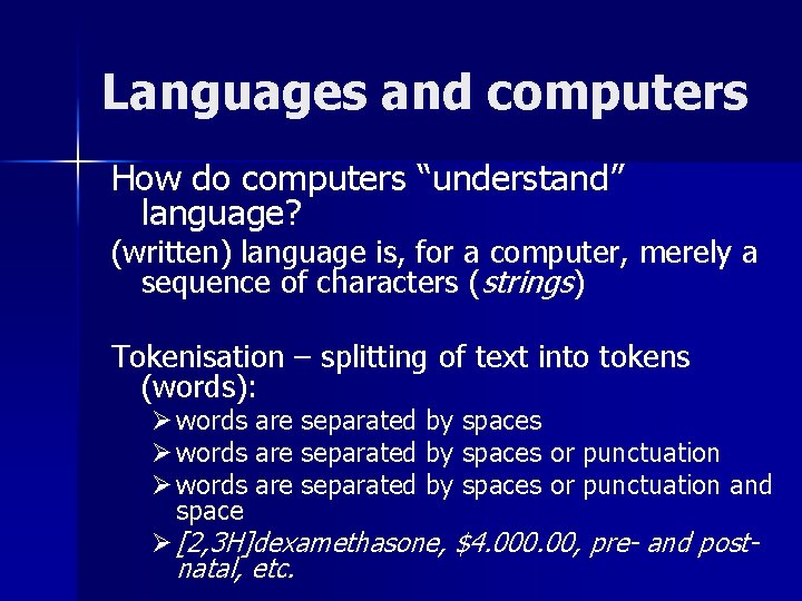 Languages and computers How do computers “understand” language? (written) language is, for a computer,