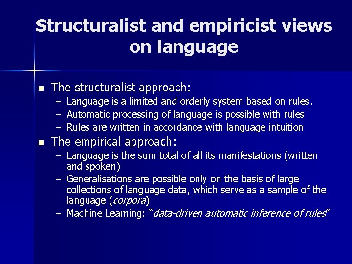 Structuralist and empiricist views on language n The structuralist approach: – – – n