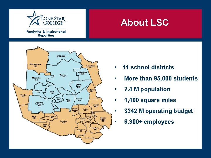 About LSC • 11 school districts • More than 95, 000 students • 2. About LSC • 11 school districts • More than 95, 000 students • 2.