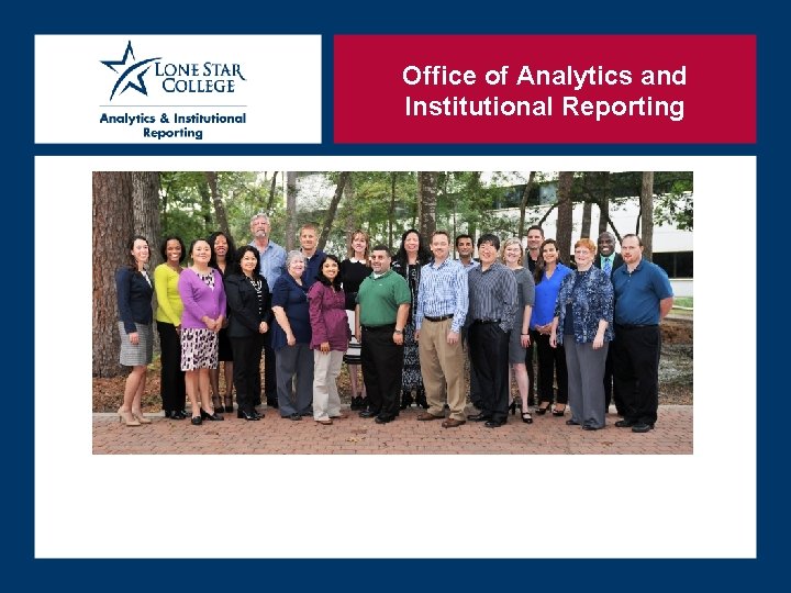 Office of Analytics and Institutional Reporting Office of Analytics and Institutional Reporting
