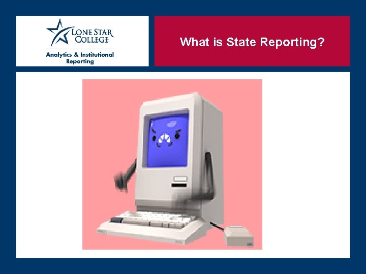 What is State Reporting? What is State Reporting?