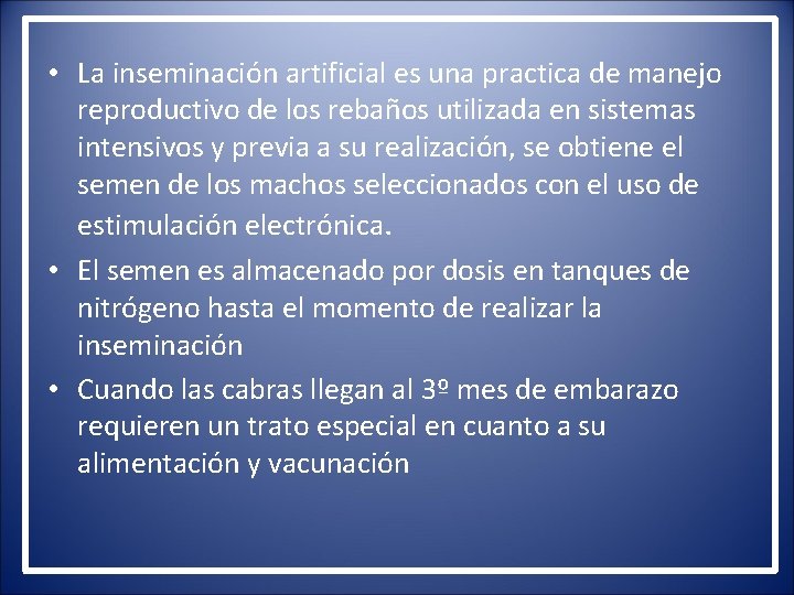  • La inseminación artificial es una practica de manejo reproductivo de los rebaños