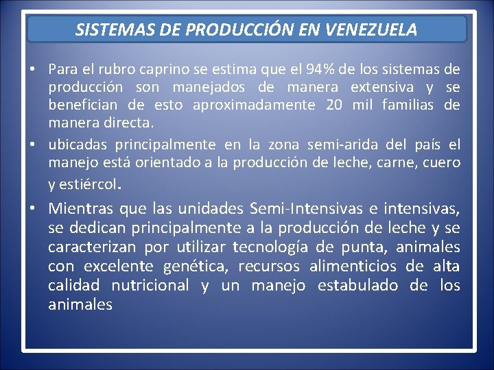 SISTEMAS DE PRODUCCIÓN EN VENEZUELA • Para el rubro caprino se estima que el