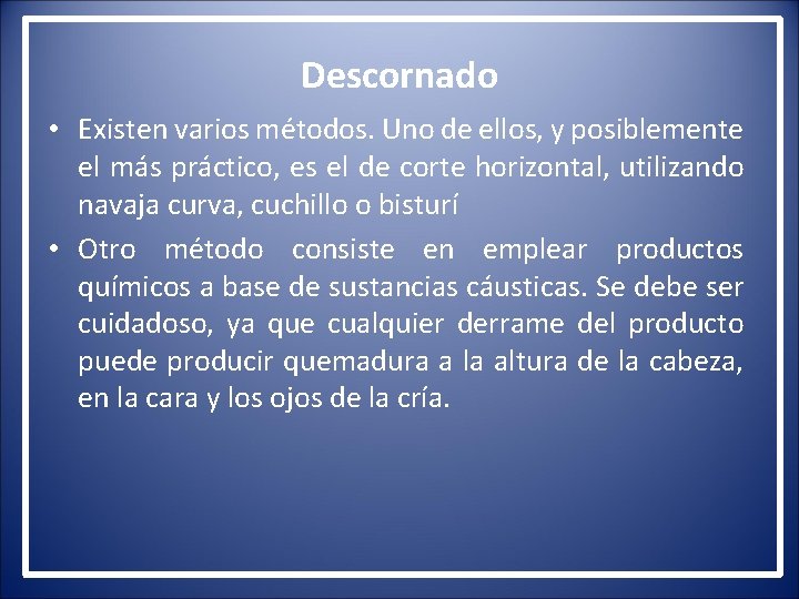 Descornado • Existen varios métodos. Uno de ellos, y posiblemente el más práctico, es