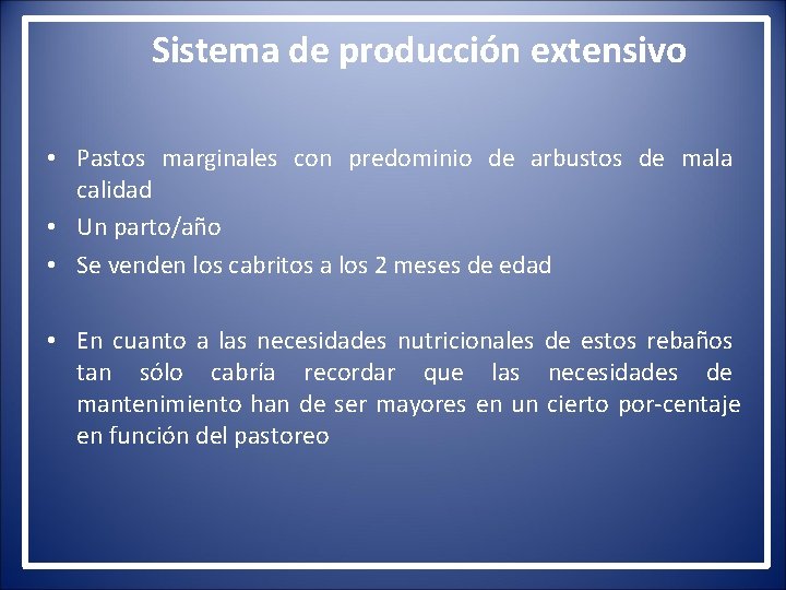 Sistema de producción extensivo • Pastos marginales con predominio de arbustos de mala calidad